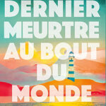 livre Dernier meurtre au bout du monde – Stuart Turton