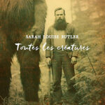 livre Toutes les créatures de Sarah Louise Butler